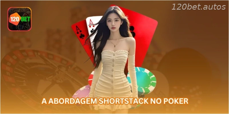 A abordagem shortstack no poker