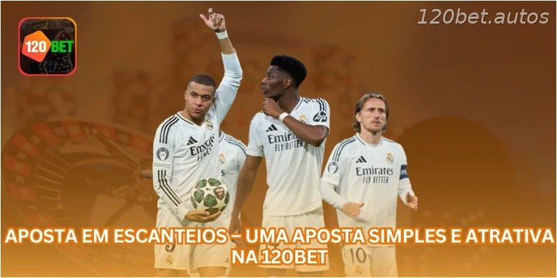 Aposta em Escanteios – Uma Aposta Simples e Atrativa na 120BET.