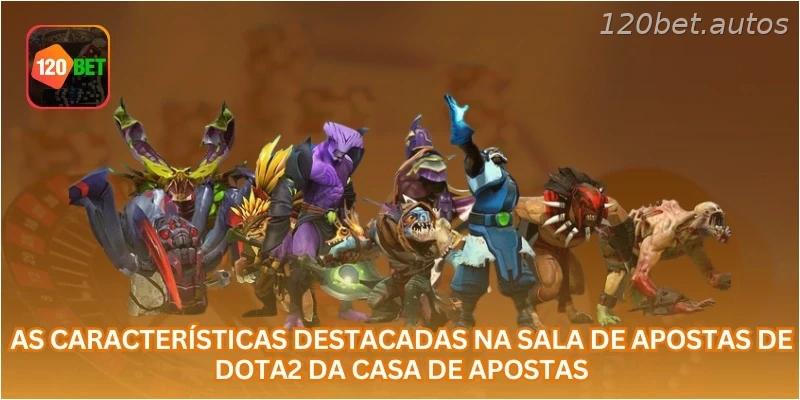 As características destacadas na sala de apostas de Dota2 da casa de apostas...