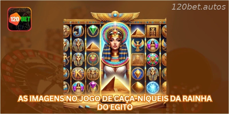 As imagens no jogo de caça-níqueis da Rainha do Egito...