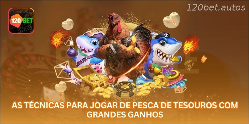 As técnicas para jogar De Pesca de Tesouros com grandes ganhos...