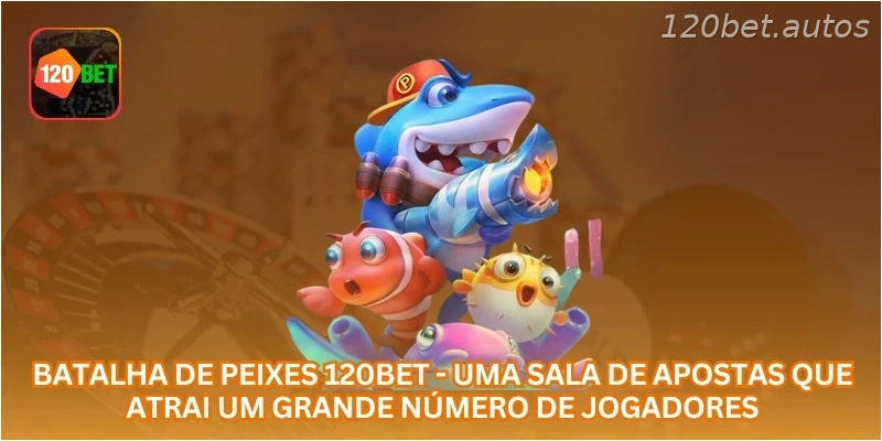 Batalha de Peixes 120BET - uma sala de apostas que atrai um grande número de jogadores.