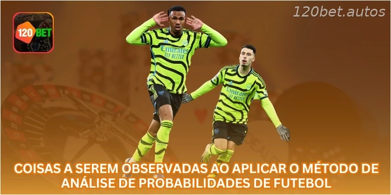 Coisas a serem observadas ao aplicar o método de análise de probabilidades de futebol