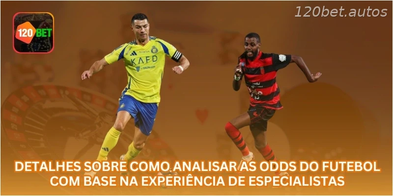 Detalhes sobre como analisar as Odds do futebol com base na experiência de especialistas