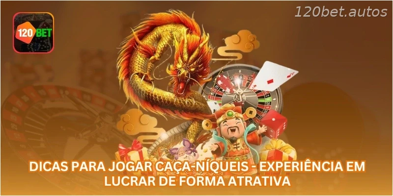 Dicas para Jogar Caça-Níqueis - Experiência em Lucrar de Forma Atrativa.