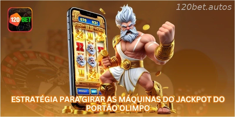 Estratégia para girar as máquinas do Jackpot do Portão Olimpo