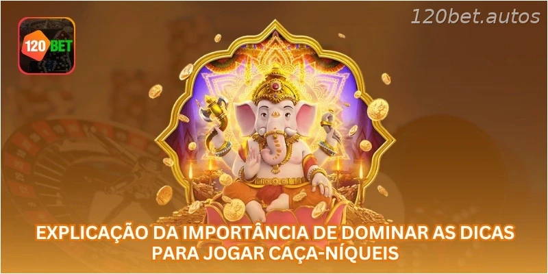 Explicação da importância de dominar as dicas para jogar caça-níqueis.