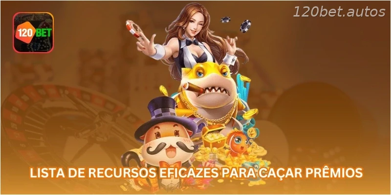 Lista de recursos eficazes para caçar prêmios: