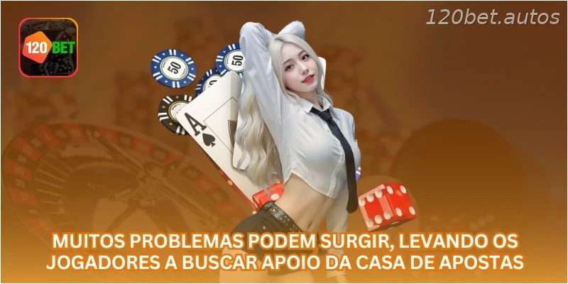 Muitos problemas podem surgir, levando os jogadores a buscar apoio da casa de apostas.