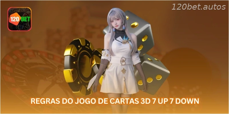 Regras do jogo de cartas 3D 7 up 7 down.