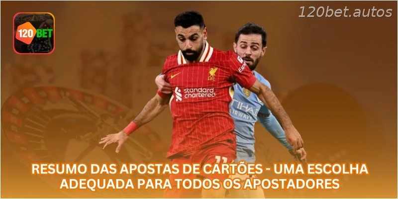 Resumo das apostas de cartões - Uma escolha adequada para todos os apostadores.