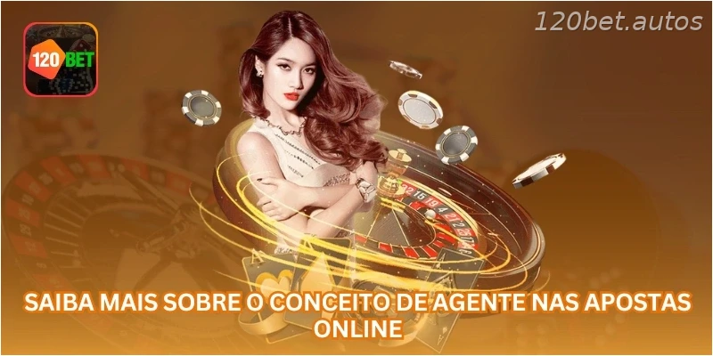 Saiba mais sobre o conceito de agente nas apostas online.