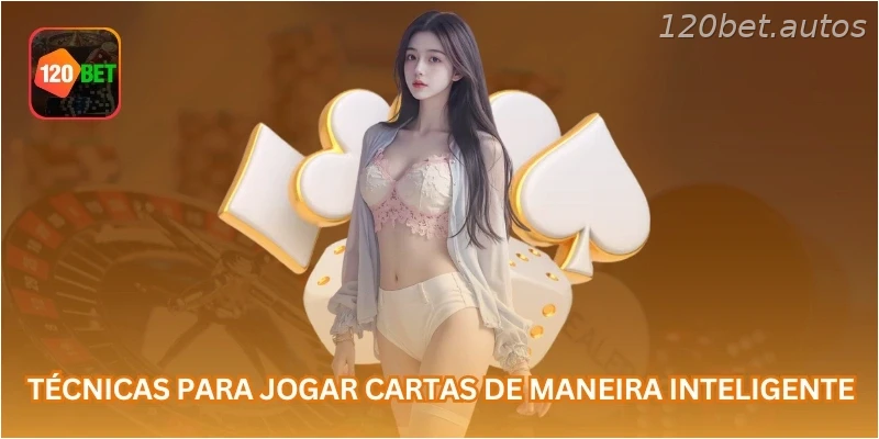 Técnicas para jogar cartas de maneira inteligente.